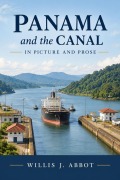 Cover-Bild zum Titel 'Panama and the Canal in Picture and Prose' von 'Willis John Abbot'