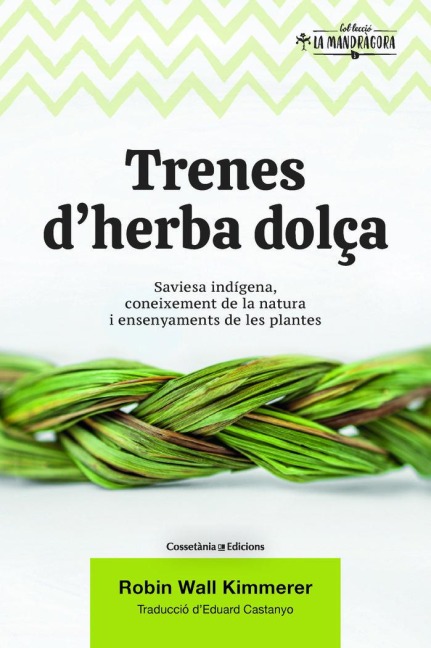 Trenes d'herba dolça : Saviesa indígena, coneixement de la natura i ensenyaments de les plantes - Robin Wall Kimmerer