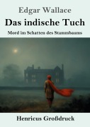 Cover-Bild zum Titel 'Das indische Tuch (Großdruck)' von 'Edgar Wallace'