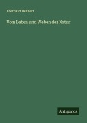 Cover-Bild zum Titel 'Vom Leben und Weben der Natur' von 'Eberhard Dennert'