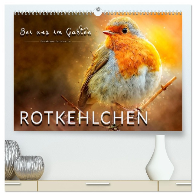 Bei uns im Garten - Rotkehlchen (hochwertiger Premium Wandkalender 2026 DIN A2 quer), Kunstdruck in Hochglanz - Peter Roder