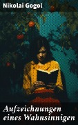 Cover-Bild zum Titel 'Aufzeichnungen eines Wahnsinnigen' von 'Nikolai Gogol'