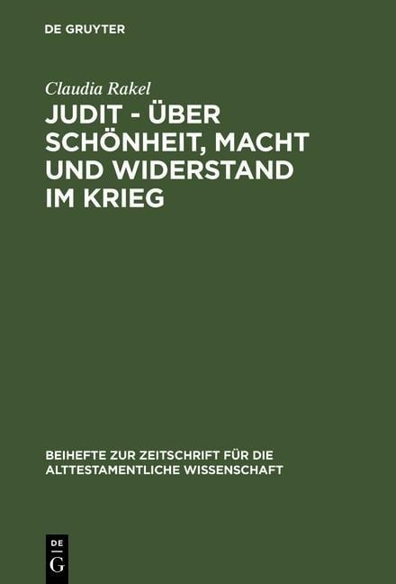 Judit - über Schönheit, Macht und Widerstand im Krieg - Claudia Rakel