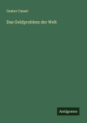 Cover-Bild zum Titel 'Das Geldproblem der Welt' von 'Gustav Cassel'