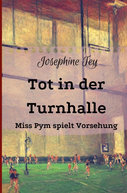Tot in der Turnhalle - Josephine Tey