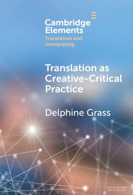 Translation as Creative-Critical Practice - Delphine Grass