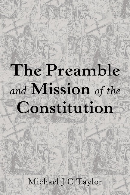 The Preamble and Mission of the Constitution - Michael J. C. Taylor