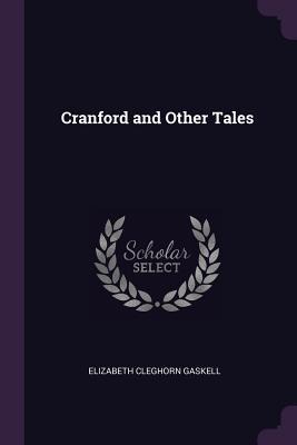 Cranford and Other Tales - Elizabeth Cleghorn Gaskell