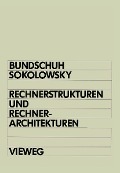 Cover-Bild zum Titel 'Rechnerstrukturen und Rechnerarchitekturen' von 'Bernd Bundschuh, Peter Sokolowsky'
