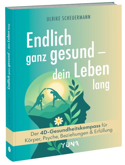 Endlich ganz gesund - dein Leben lang - Ulrike Scheuermann