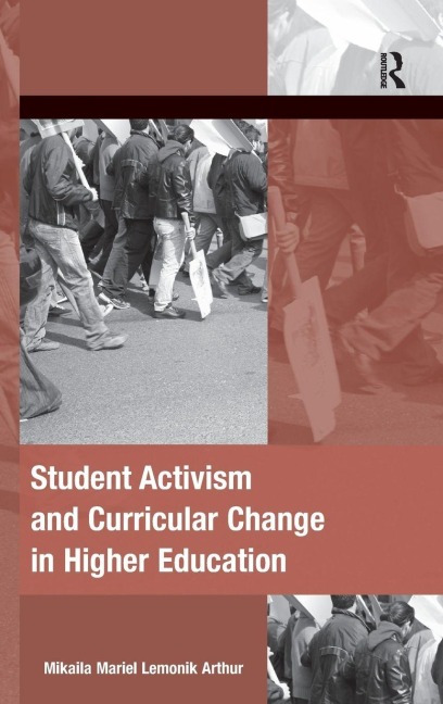Student Activism and Curricular Change in Higher Education - Mikaila Mariel Lemonik Arthur