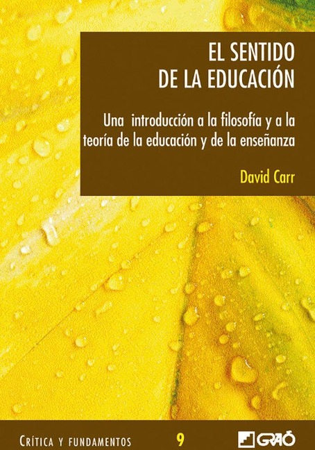 El sentido de la educación : una introducción a la filosofía y a la teoría de la educación y de la enseñanza - David Carr