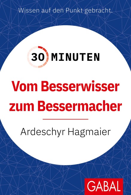 30 Minuten Vom Besserwisser zum Bessermacher - Ardeschyr Hagmaier