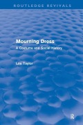 Cover-Bild zum Titel 'Mourning Dress (Routledge Revivals)' von 'Lou Taylor'