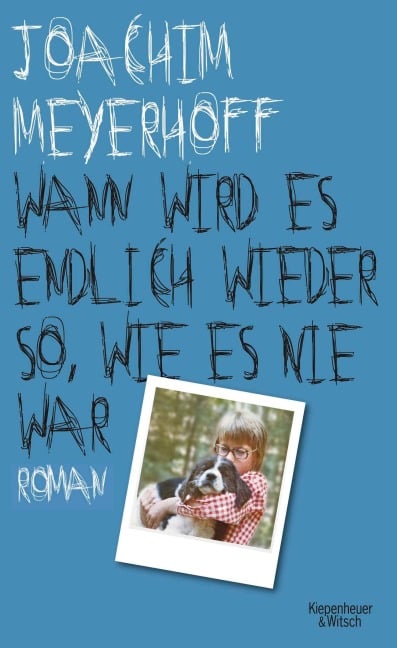 Wann wird es endlich wieder so, wie es nie war - Joachim Meyerhoff