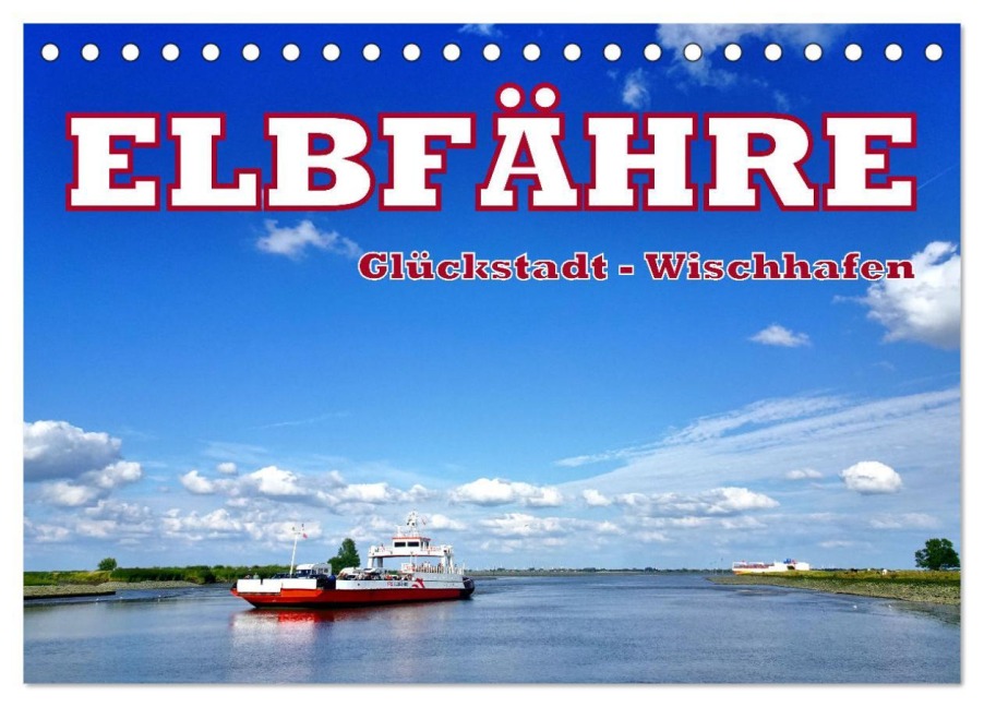 Elbfähre - Glückstadt-Wischhafen (Tischkalender 2026 DIN A5 quer), CALVENDO Monatskalender - Henning von Löwis of Menar