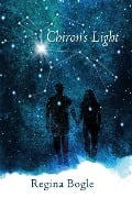 Chiron's Light (The Healing Light Series, #1) - Regina Bogle