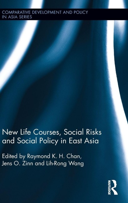 New Life Courses, Social Risks and Social Policy in East Asia - 