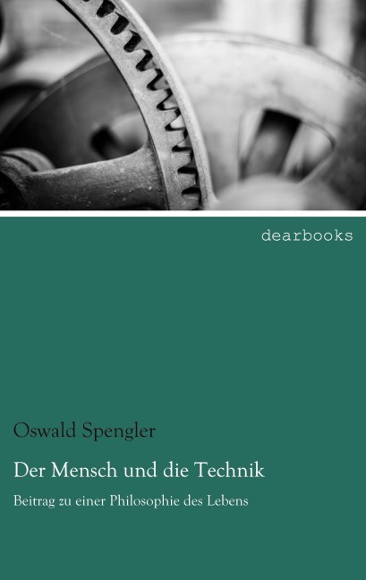 Der Mensch und die Technik - Oswald Spengler