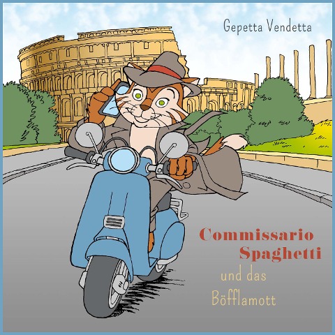 Commissario Spaghetti und das Böfflamott - Gepetta Vendetta
