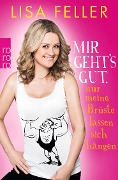 Cover-Bild zum Titel 'Mir geht's gut, nur meine Brüste lassen sich hängen' von 'Lisa Feller, Till Hoheneder'