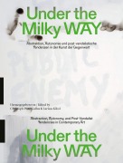 Cover-Bild zum Titel 'Under the Milky Way. Abstraktion, Autonomie und post-vandalistische Tendenzen in der Kunst der Gegenwart' von ''
