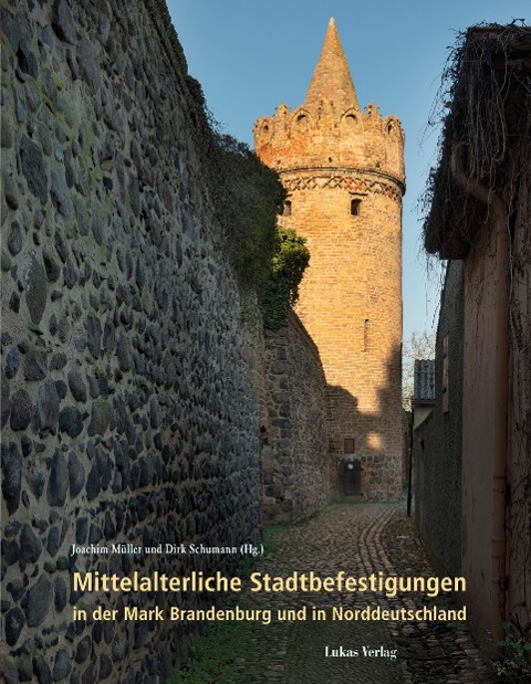 Mittelalterliche Stadtbefestigungen in der Mark Brandenburg und in Norddeutschland - 