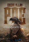 Edgar Allan Poe - Das gesamte Werk - Edgar Allan Poe, Daniel Reich