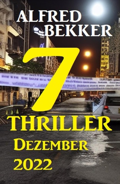 7 Thriller Dezember 2022 - Alfred Bekker