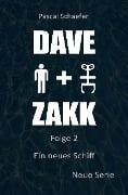 Ein neues Schiff: Dave & Zakk 2 - Pascal Schaefer