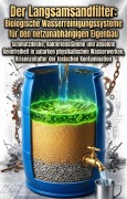 Cover-Bild zum Titel 'Der Langsamsandfilter: Biologische Wasserreinigungssysteme für den netzunabhängigen Eigenbau' von 'Tillmann Hiller'