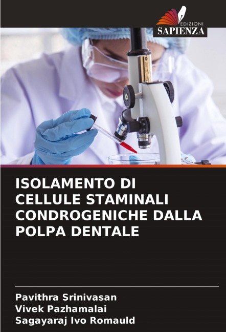 ISOLAMENTO DI CELLULE STAMINALI CONDROGENICHE DALLA POLPA DENTALE - Pavithra Srinivasan, Vivek Pazhamalai, Sagayaraj Ivo Romauld