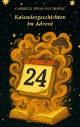 Cover-Bild zum Titel 'Kalendergeschichten im Advent' von 'Gabriele Jonas-Buchholz'
