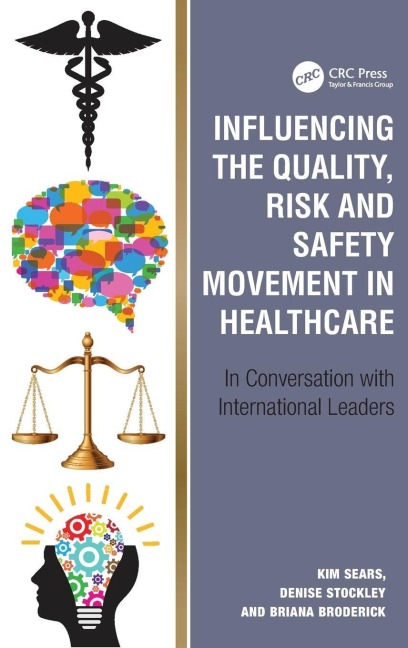 Influencing the Quality, Risk and Safety Movement in Healthcare - Kim Sears, Denise Stockley