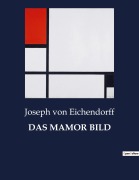 Cover-Bild zum Titel 'DAS MAMOR BILD' von 'Joseph Von Eichendorff'