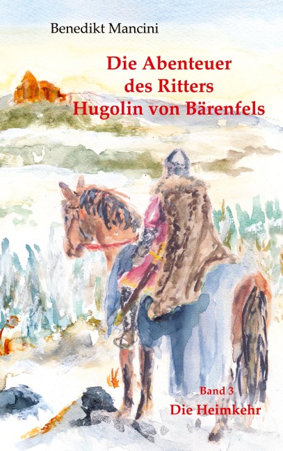 Die Abenteuer des Ritters Hugolin von Bärenfels - Benedikt Mancini