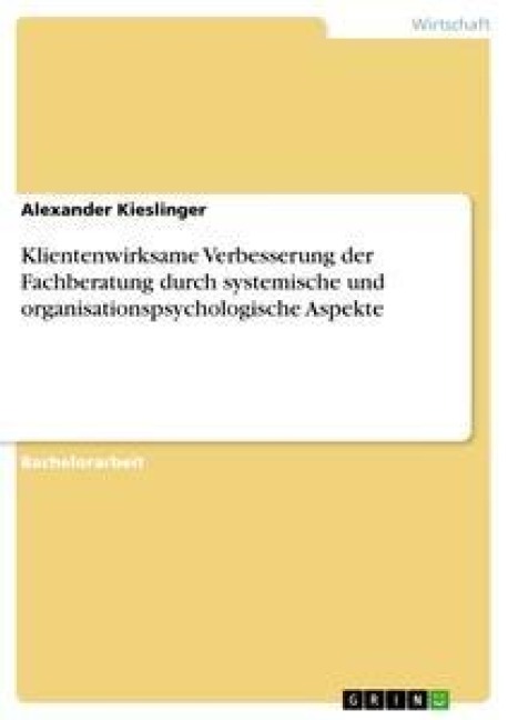 Klientenwirksame Verbesserung der Fachberatung durch systemische und organisationspsychologische Aspekte - Alexander Kieslinger
