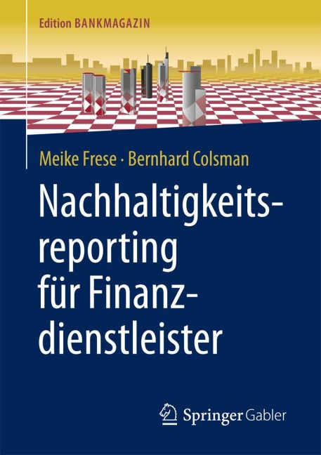 Nachhaltigkeitsreporting für Finanzdienstleister - Bernhard Colsman, Meike Frese
