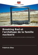 Cover-Bild zum Titel 'Breaking Bad et l'archétype de la famille nucléaire' von 'Fabrício Dias'
