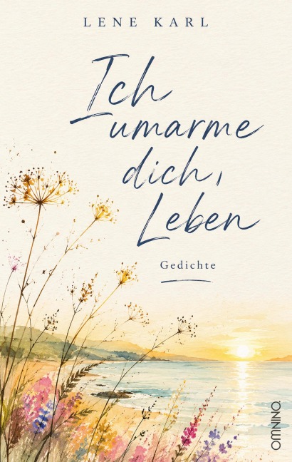 Ich umarme dich, Leben - Lene Karl