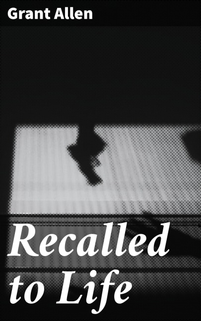Recalled to Life - Grant Allen