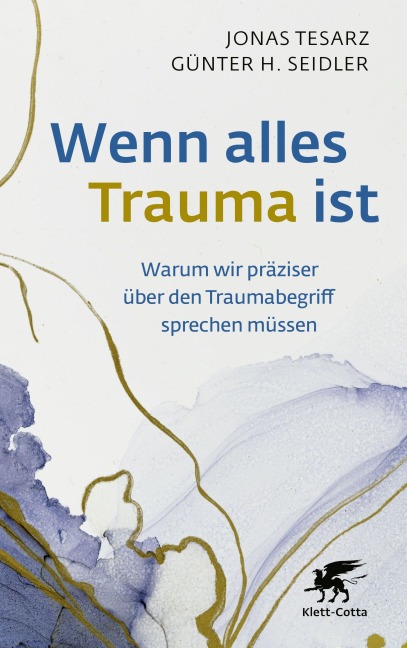 Wenn alles Trauma ist - Jonas Tesarz, Günter H. Seidler