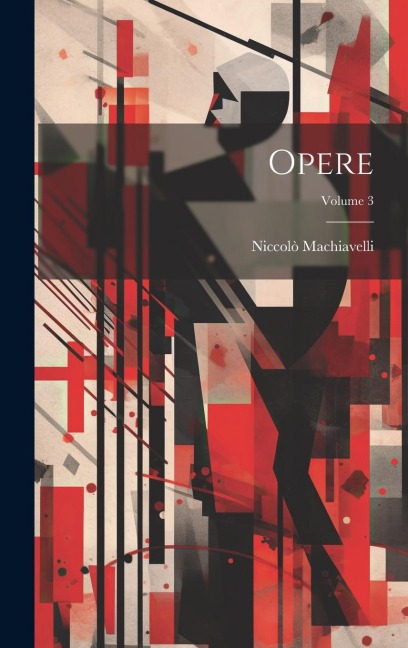 Opere; Volume 3 - Niccolò Machiavelli