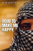 Cover-Bild zum Titel 'How To Make Me Happy' von 'Mike Motion'