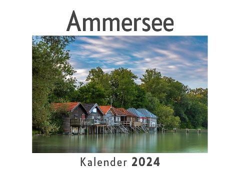 Ammersee (Wandkalender 2024, Kalender DIN A4 quer, Monatskalender im Querformat mit Kalendarium, Das perfekte Geschenk) - Anna Müller