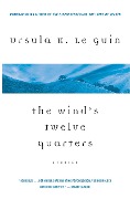 Cover-Bild zum Titel 'The Wind's Twelve Quarters: Stories' von 'Ursula K. Le Guin'