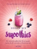Cover-Bild zum Titel 'Heilen mit Smoothies' von 'Chantal-Fleur Sandjon, Anna Cavelius'