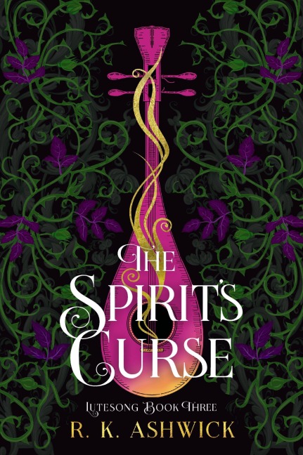 The Spirit's Curse (The Lutesong Series, #3) - R. K. Ashwick