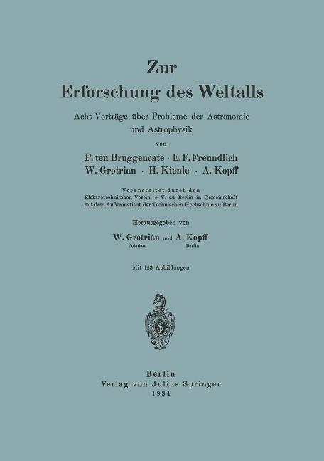 Zur Erforschung des Weltalls - P. Ten Bruggencate, E. F. Freundlich, W. Grotrian, H. Kienle, A. Kopff