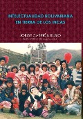 Cover-Bild zum Titel 'Intelectualidad Bolivariana En Tierra de Los Incas' von 'Jorge Carrión Rubio'